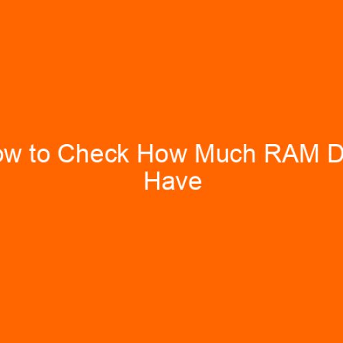 How to Check How Much RAM Do I Have