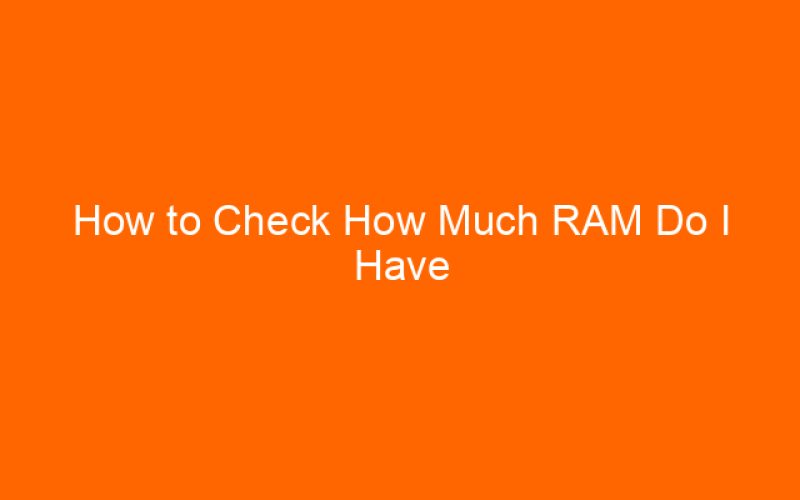 How to Check How Much RAM Do I Have