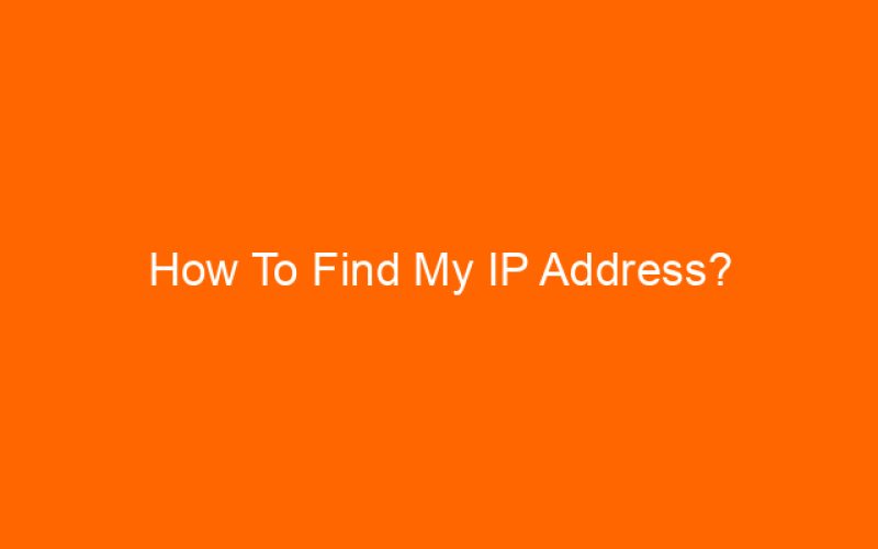 How To Find My IP Address?