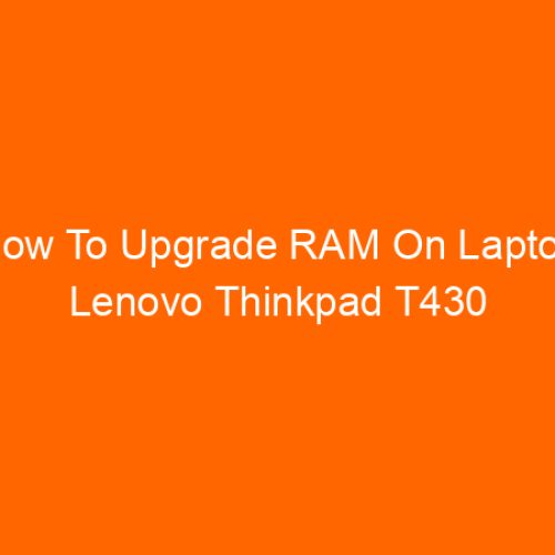 How To Upgrade RAM On Laptop Lenovo Thinkpad T430