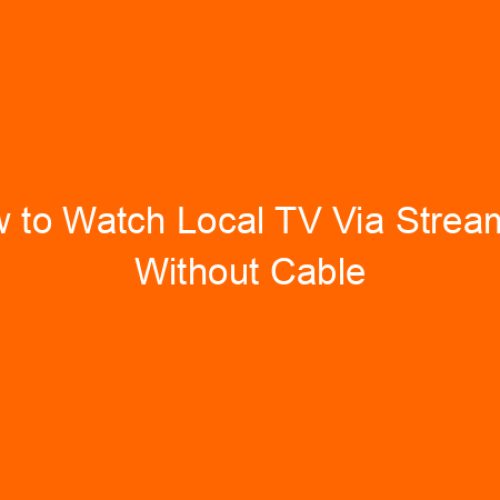 How to Watch Local TV Via Streaming Without Cable For Free