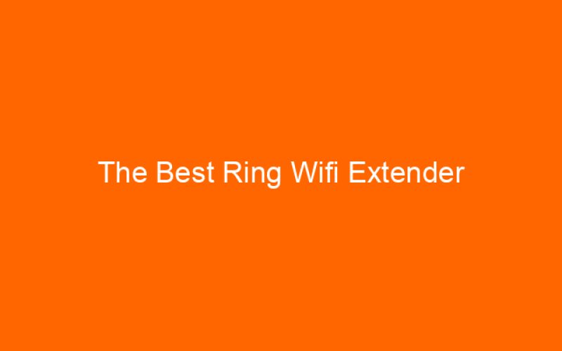 The Best Ring Wifi Extender